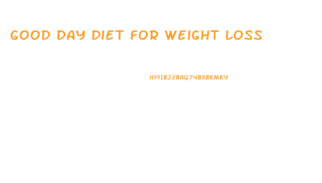 Good Day Diet For Weight Loss