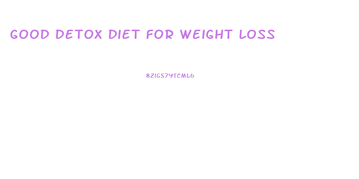 Good Detox Diet For Weight Loss