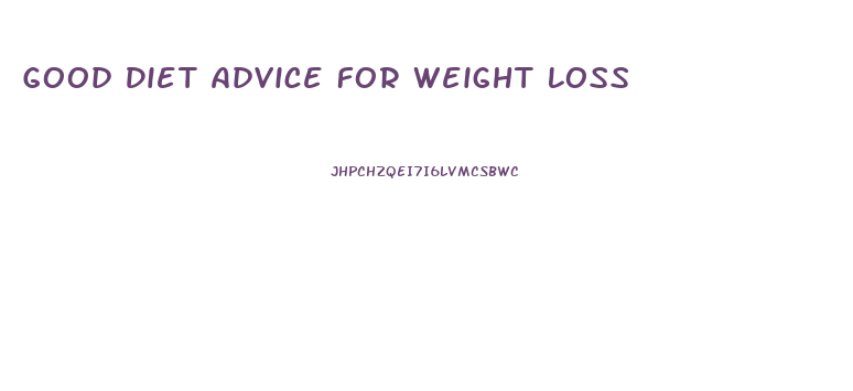 Good Diet Advice For Weight Loss