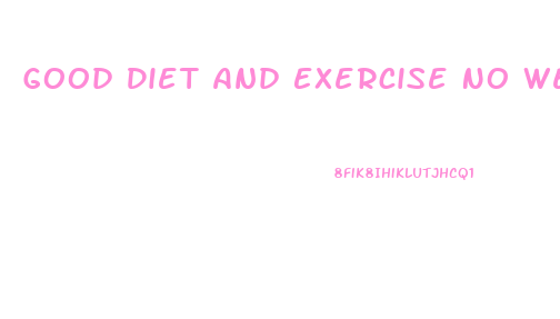 Good Diet And Exercise No Weight Loss