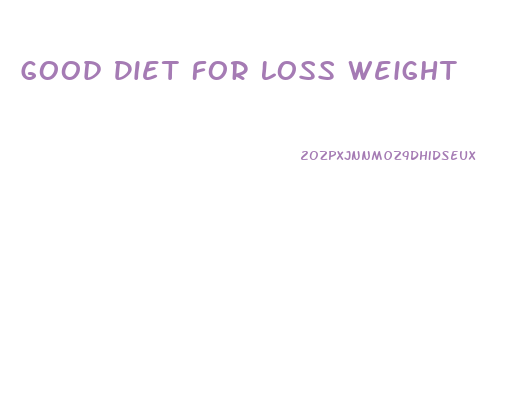 Good Diet For Loss Weight