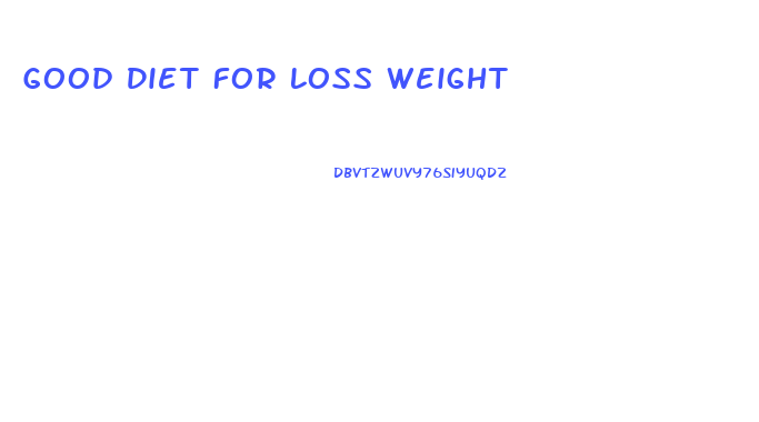 Good Diet For Loss Weight