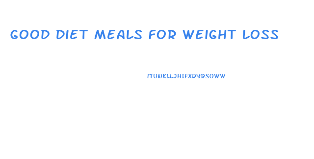 Good Diet Meals For Weight Loss