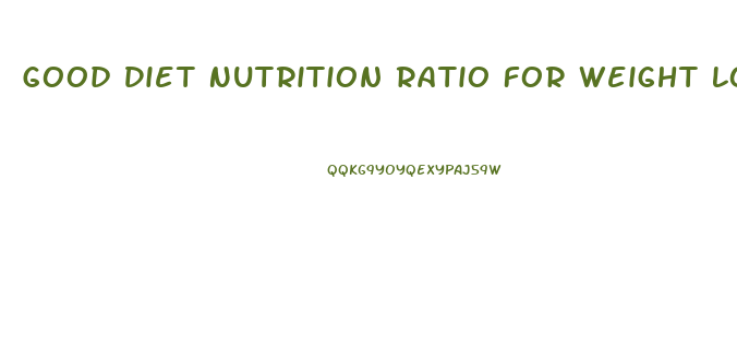 Good Diet Nutrition Ratio For Weight Loss