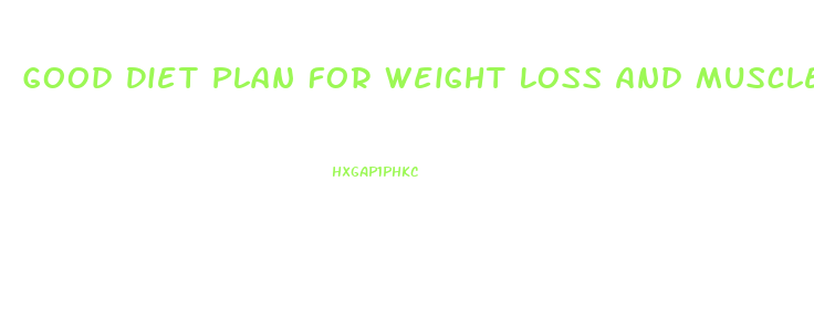 Good Diet Plan For Weight Loss And Muscle Gain