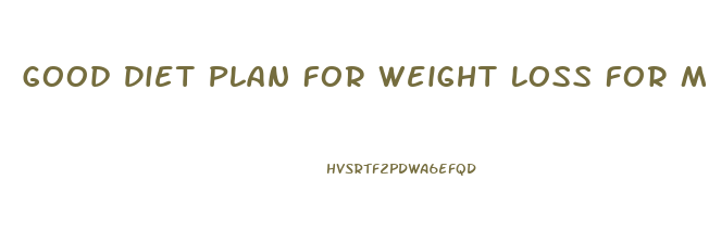 Good Diet Plan For Weight Loss For Male