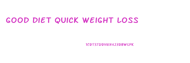 Good Diet Quick Weight Loss