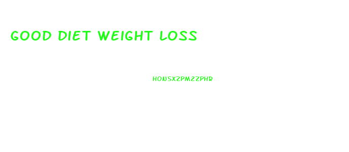 Good Diet Weight Loss