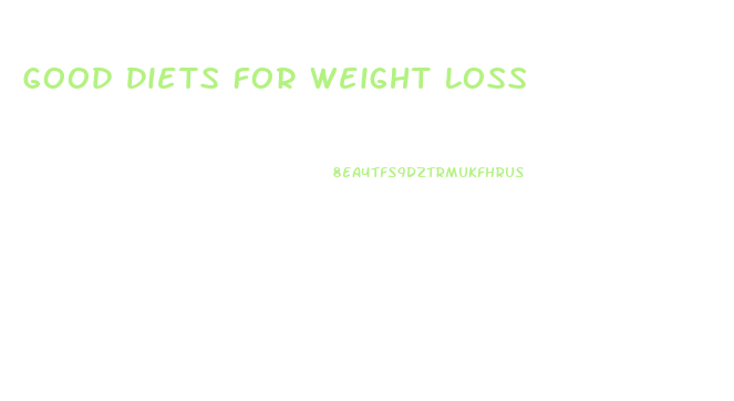 Good Diets For Weight Loss