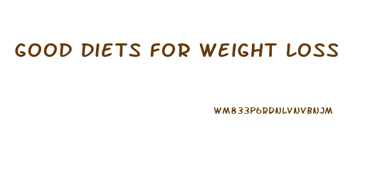 Good Diets For Weight Loss