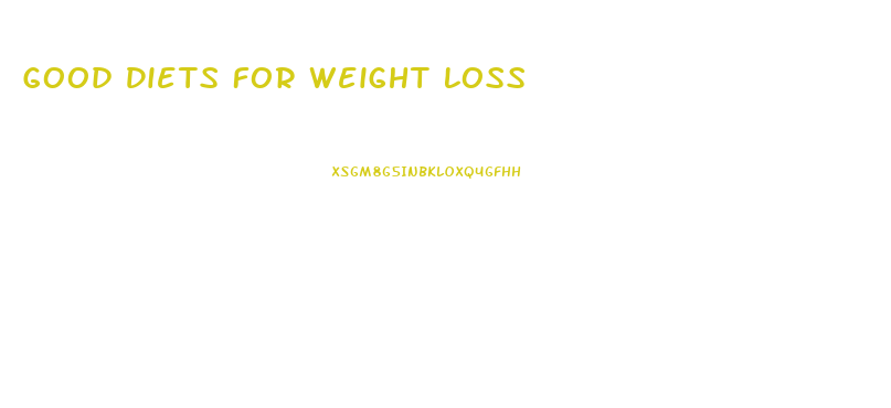 Good Diets For Weight Loss