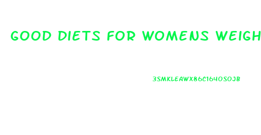 Good Diets For Womens Weight Loss