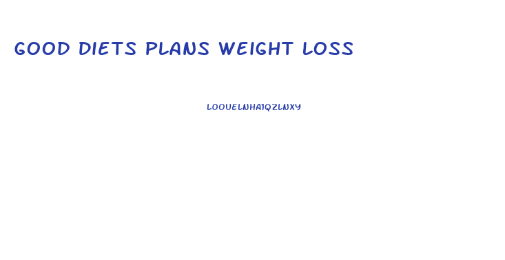 Good Diets Plans Weight Loss