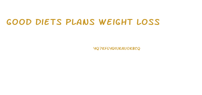 Good Diets Plans Weight Loss