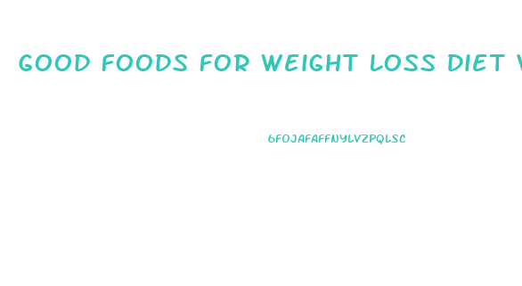 Good Foods For Weight Loss Diet Vegetarian Indian