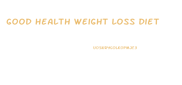 Good Health Weight Loss Diet