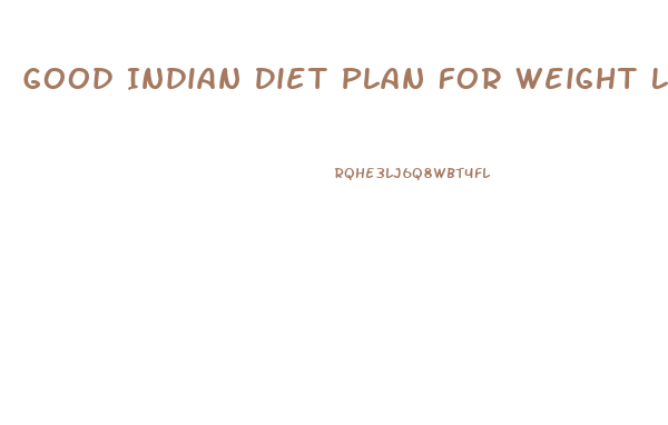 Good Indian Diet Plan For Weight Loss