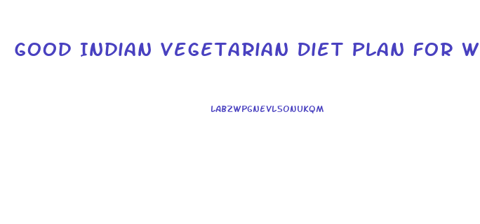 Good Indian Vegetarian Diet Plan For Weight Loss