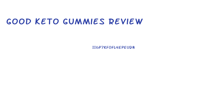 Good Keto Gummies Review