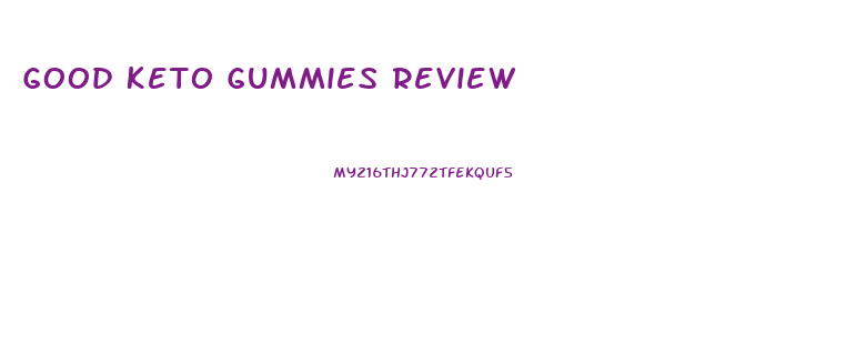 Good Keto Gummies Review
