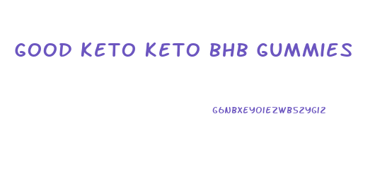 Good Keto Keto Bhb Gummies