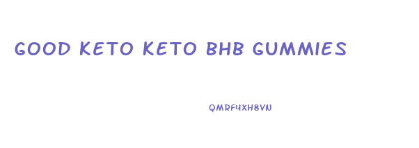 Good Keto Keto Bhb Gummies