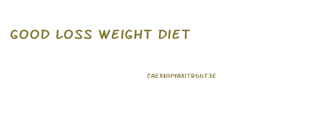 Good Loss Weight Diet