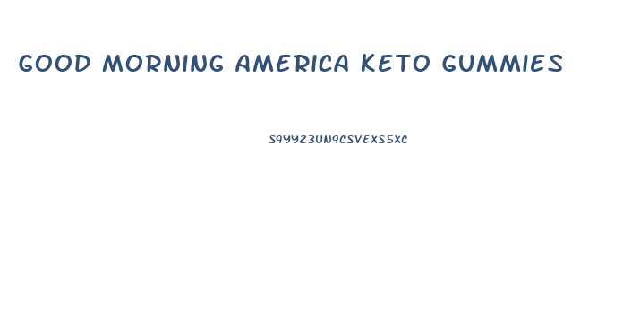 Good Morning America Keto Gummies