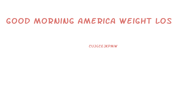 Good Morning America Weight Loss Pills