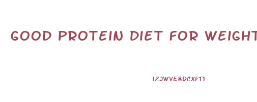 Good Protein Diet For Weight Loss