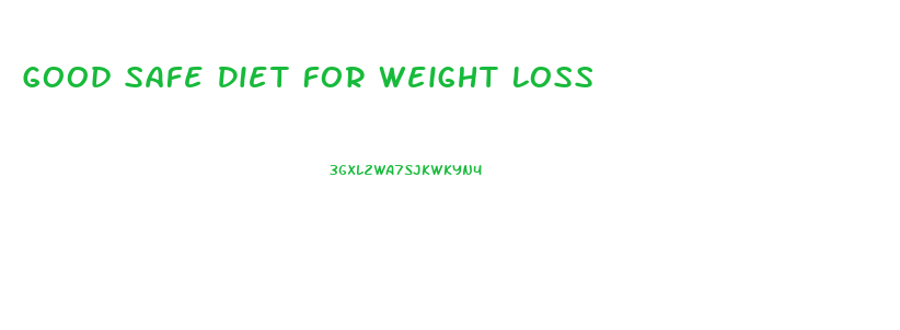 Good Safe Diet For Weight Loss