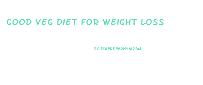 Good Veg Diet For Weight Loss