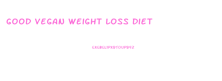 Good Vegan Weight Loss Diet