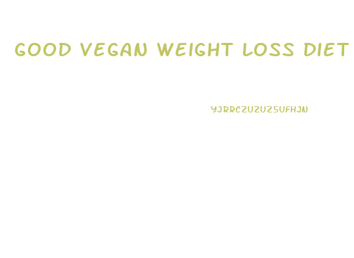 Good Vegan Weight Loss Diet