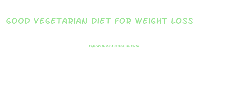 Good Vegetarian Diet For Weight Loss