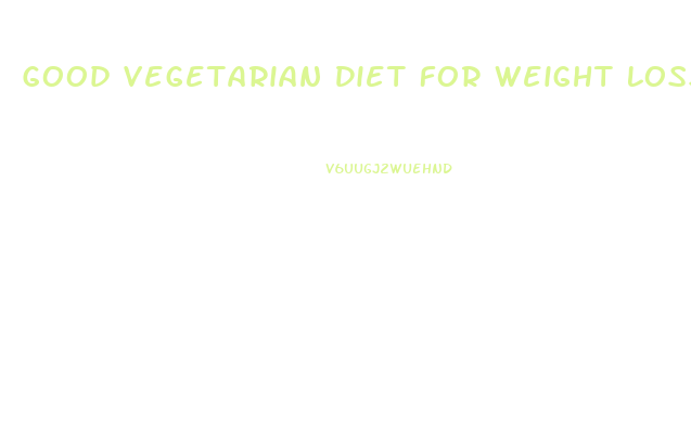 Good Vegetarian Diet For Weight Loss