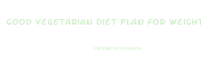 Good Vegetarian Diet Plan For Weight Loss