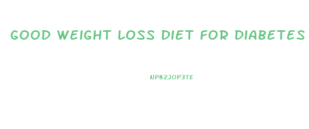 Good Weight Loss Diet For Diabetes