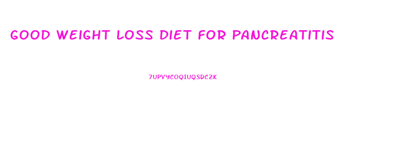 Good Weight Loss Diet For Pancreatitis