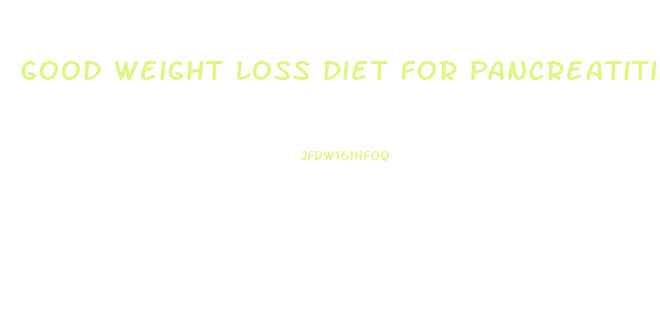 Good Weight Loss Diet For Pancreatitis