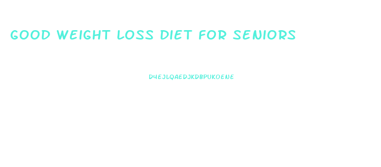 Good Weight Loss Diet For Seniors
