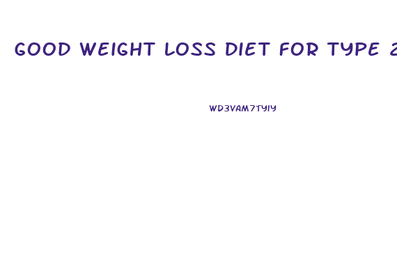 Good Weight Loss Diet For Type 2 Diabetes