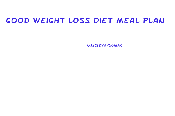Good Weight Loss Diet Meal Plan