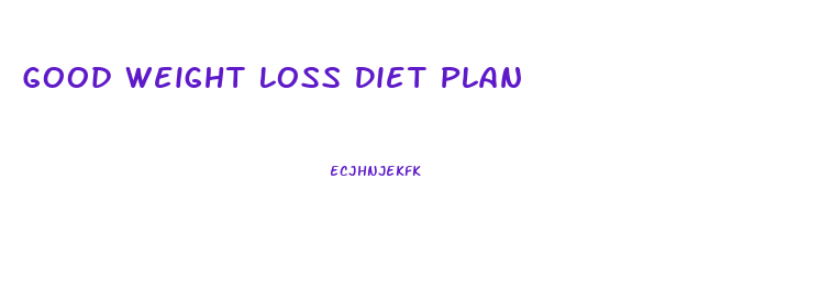 Good Weight Loss Diet Plan