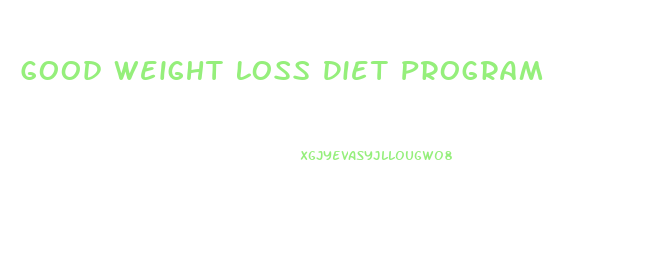 Good Weight Loss Diet Program