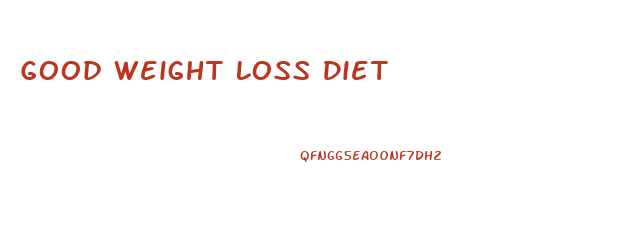 Good Weight Loss Diet