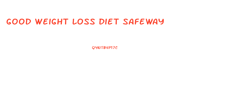 Good Weight Loss Diet Safeway