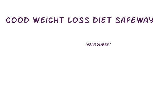 Good Weight Loss Diet Safeway