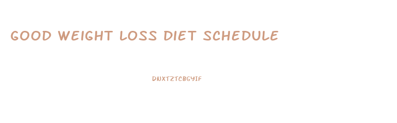 Good Weight Loss Diet Schedule