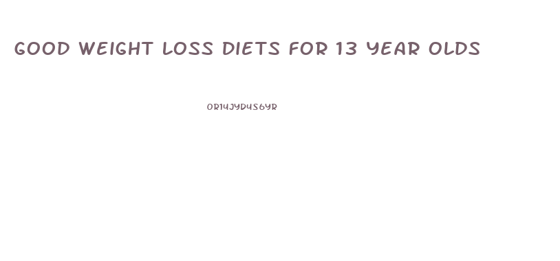 Good Weight Loss Diets For 13 Year Olds